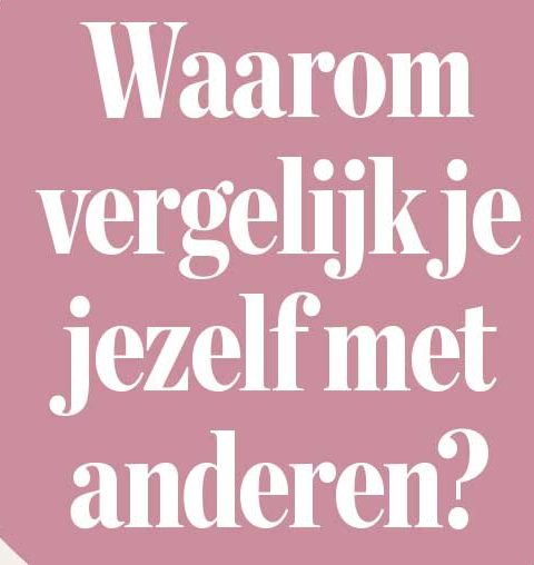 Waarom vergelijk je jezelf met anderen?